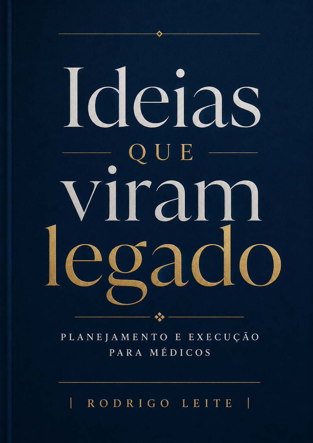 Capa do livro Ideias que Viram Legado, de Rodrigo Leite